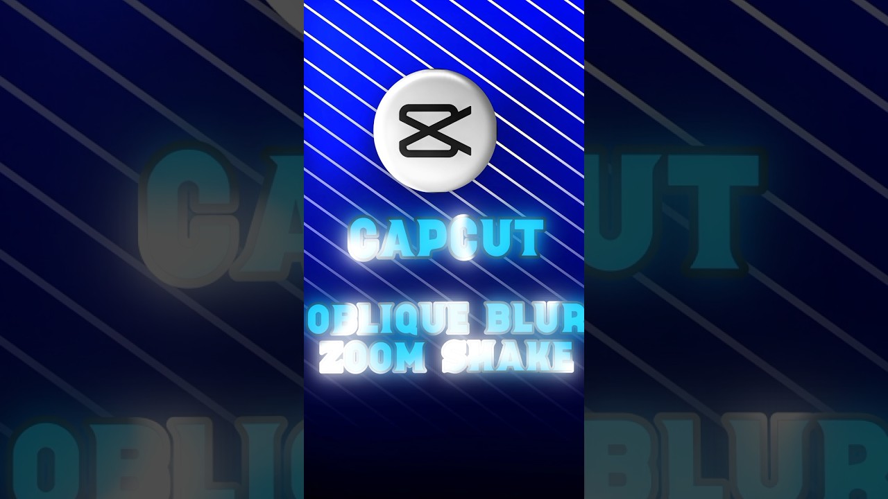 Capcut 🔥 Trending 🚀 Oblique Blur Zoom Shake Tutorial 💻
