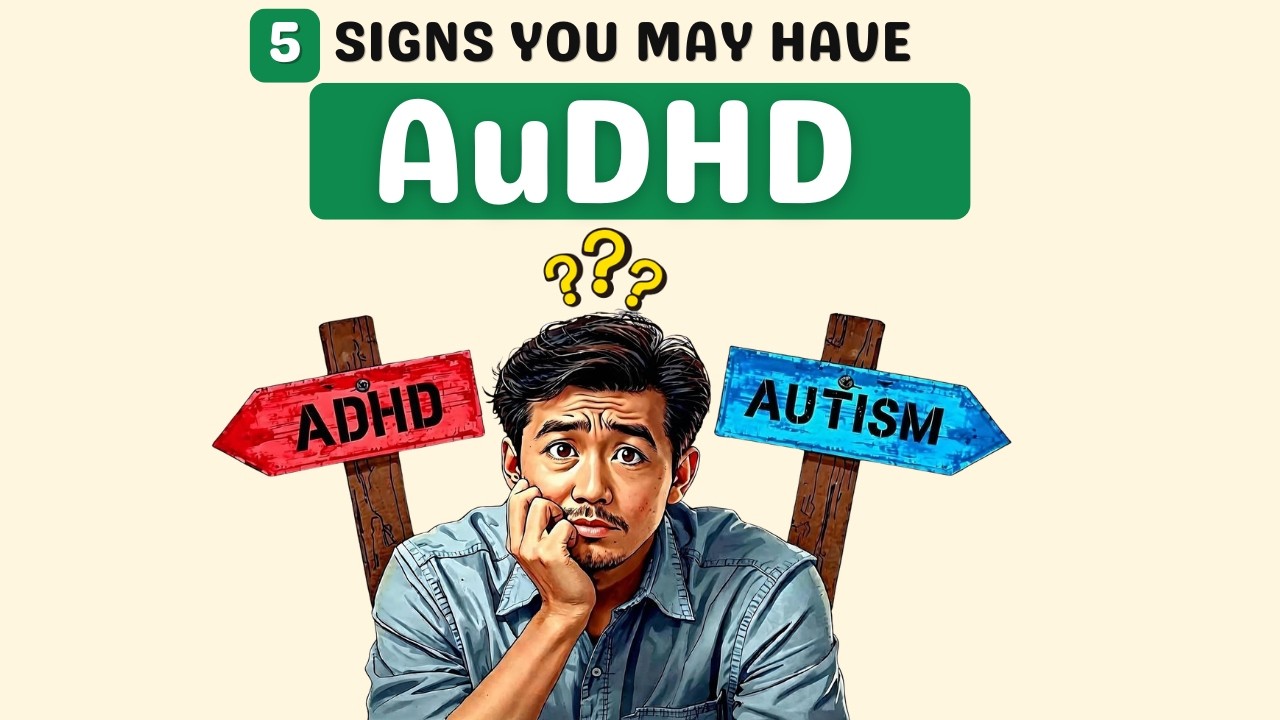 5 Signs You May Have BOTH Autism and ADHD- AuDHD Explained Very Simply.