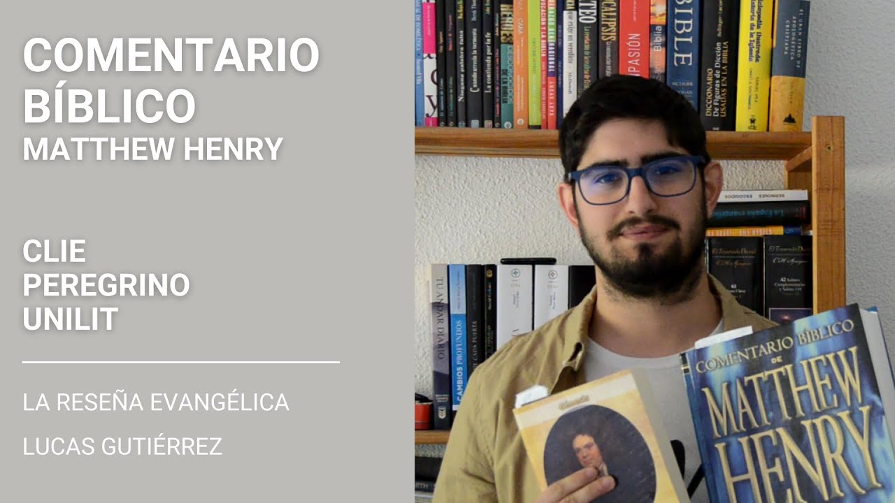 Rese&ntilde;a - Comentario B&iacute;blico Matthew Henry - CLIE, Peregrino y Unilit