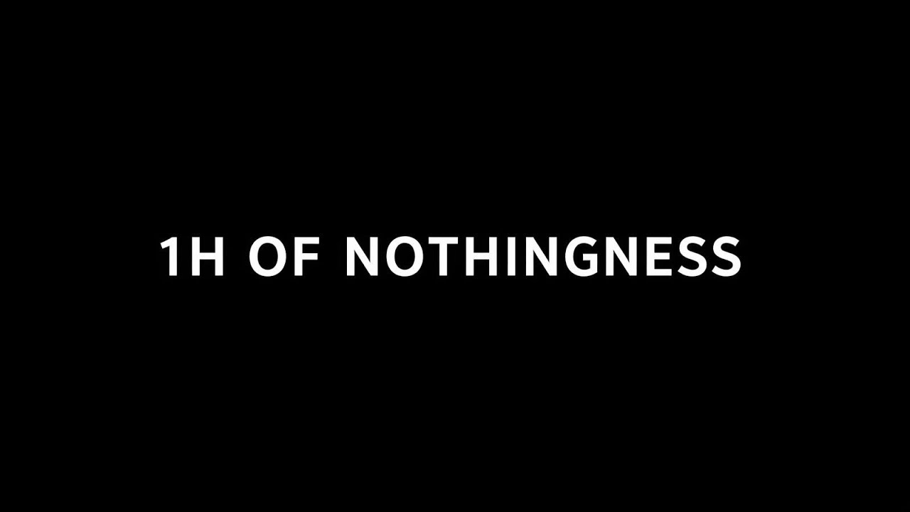1H OF NOTHINGNESS