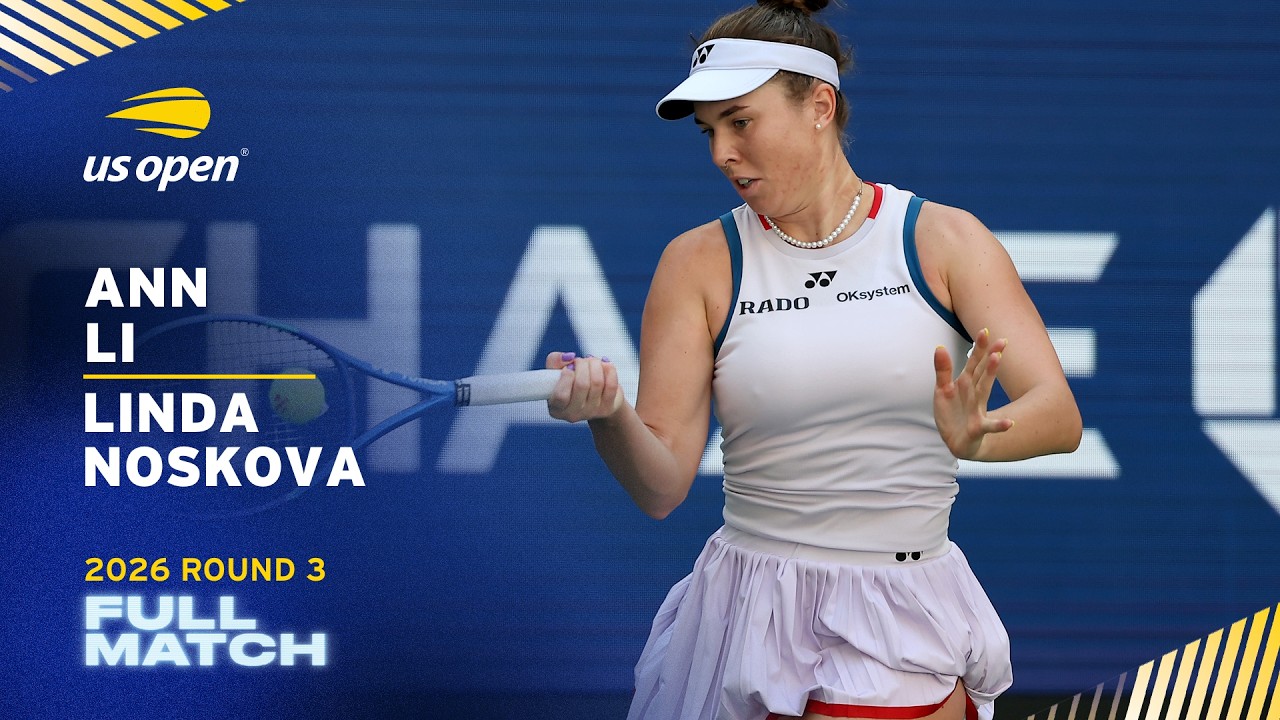 Ann Li vs. Linda Noskova Full Match | 2026 US Open Round 3