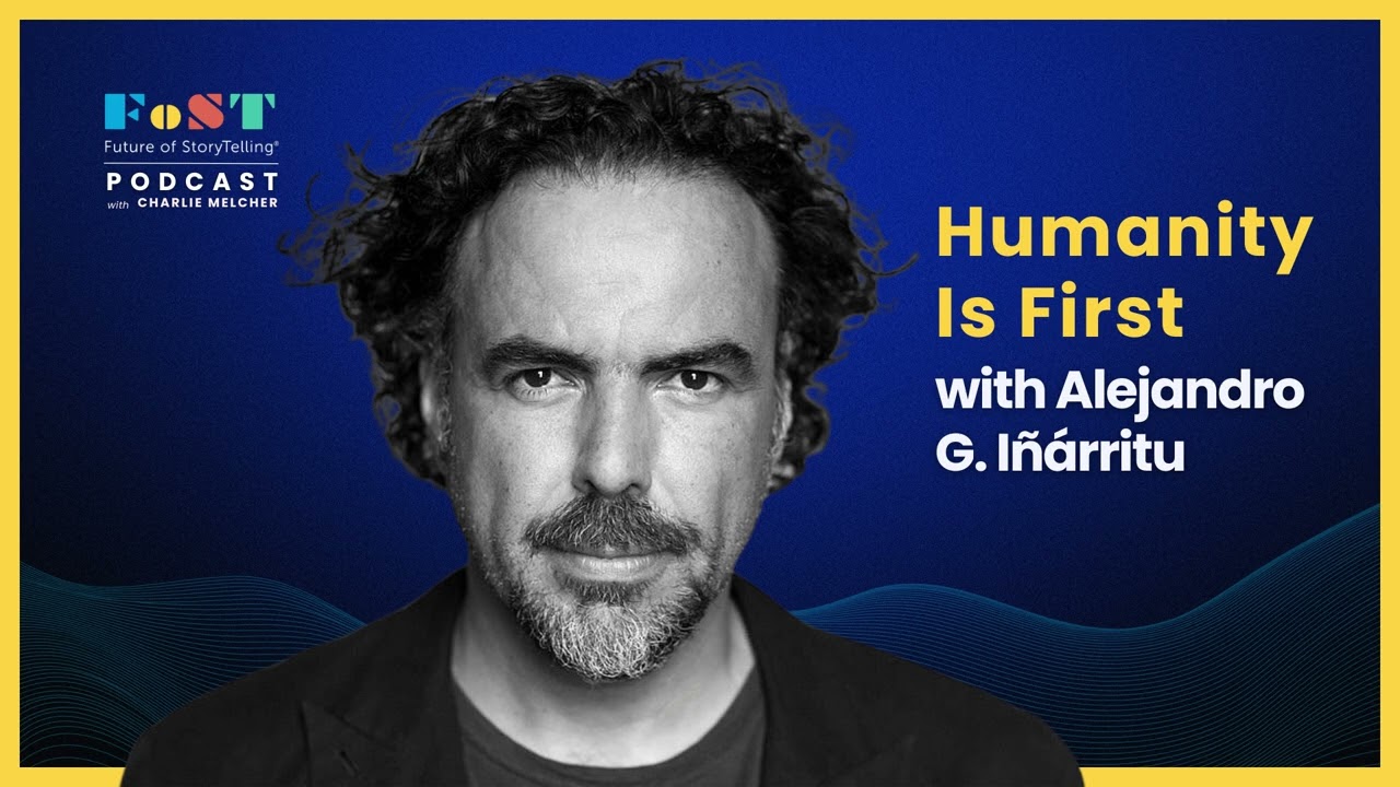 Humanity Is First with Alejandro G I&ntilde;&aacute;rritu | The Future of StoryTelling Podcast
