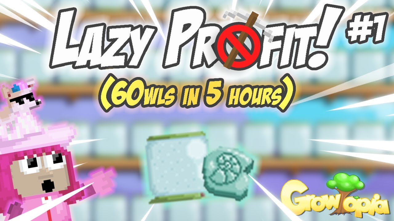 BEST LAZY PROFIT IN GROWTOPIA 2021 (60WLS IN 5HOURS) [EASY]#1 | GROWTOPIA