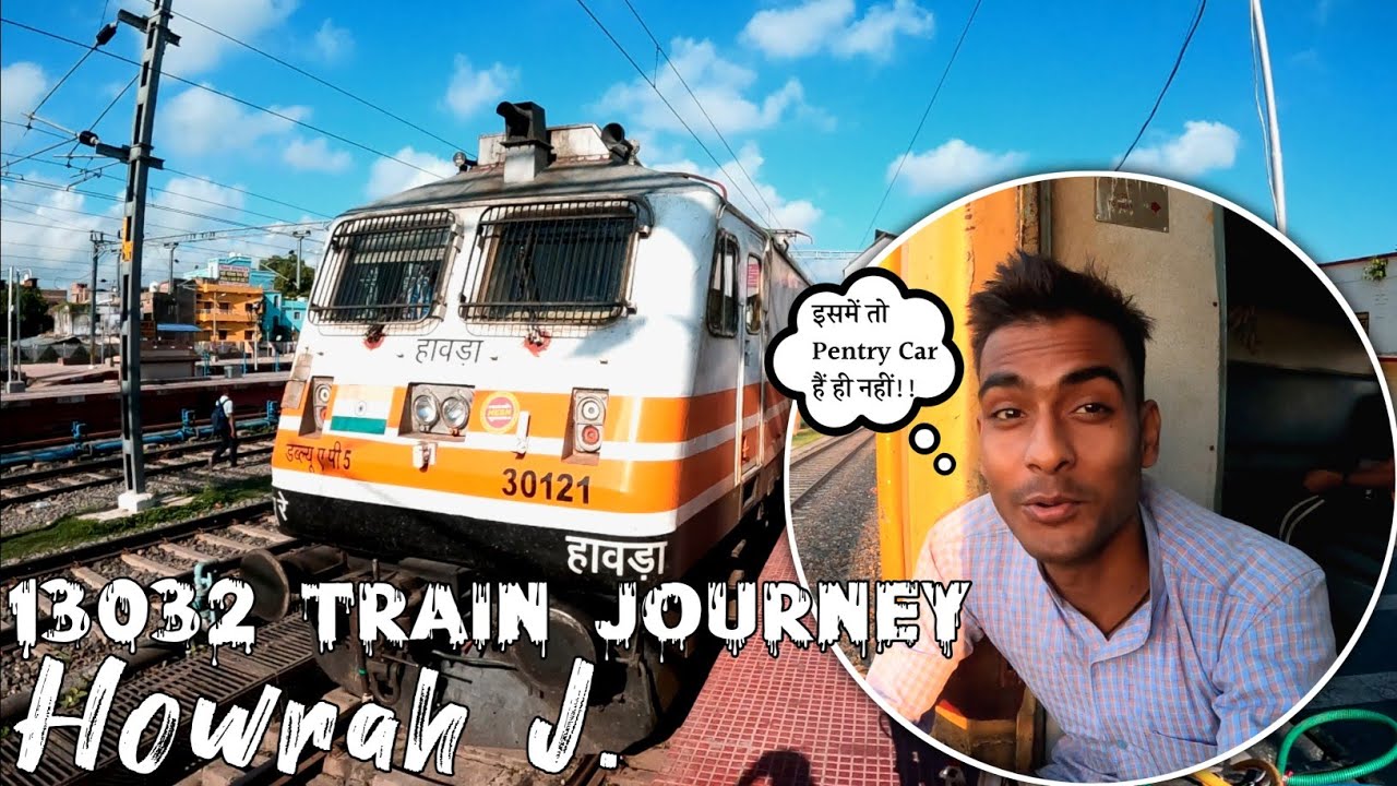 13032 Jaynagar Howrah Express Train Journey  * pantry car nahi hai