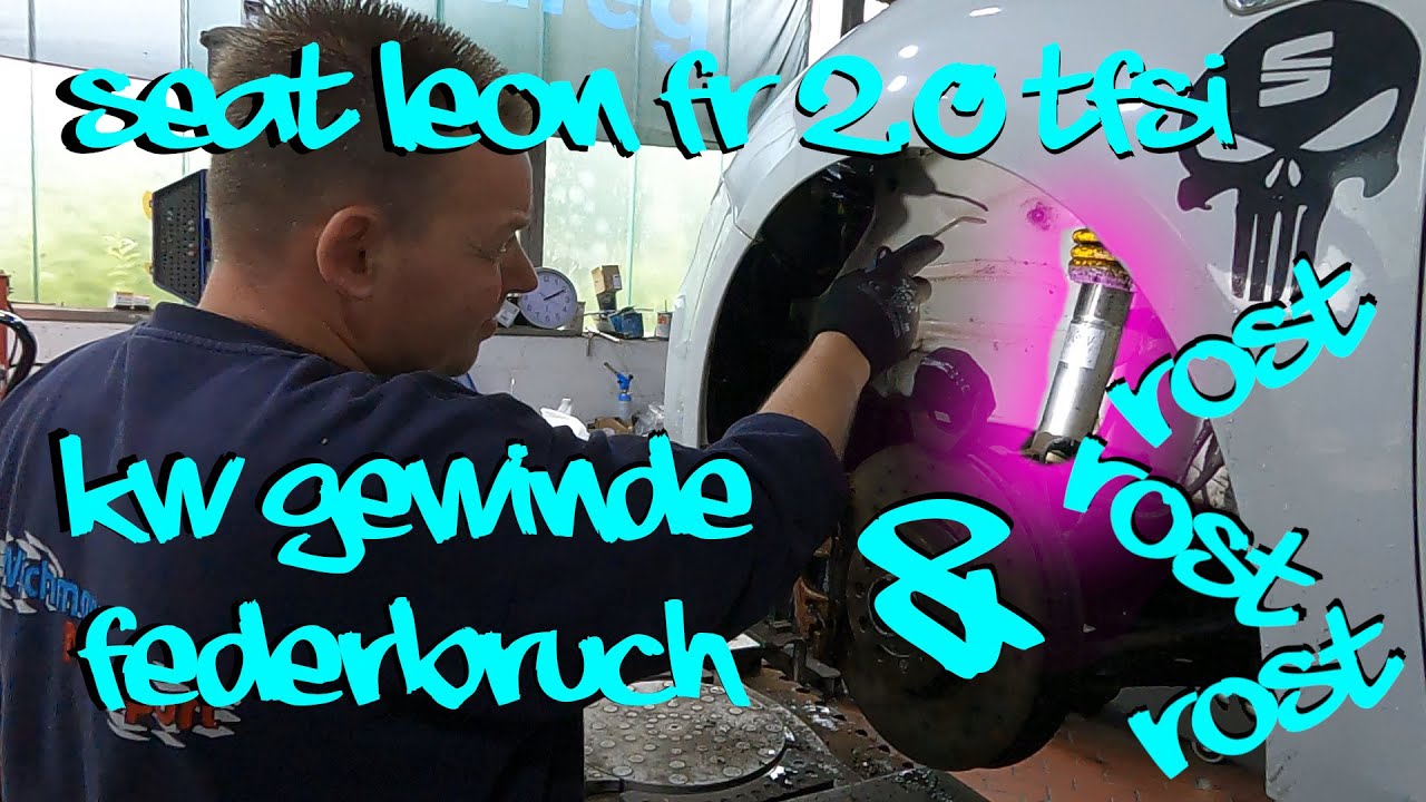 Seat Leon 1P 2.0 TFSI...KW Gewindefahrwerk !!FEDERBRUCH!! und Rost im Radkasten entfernen😎 Teil 1