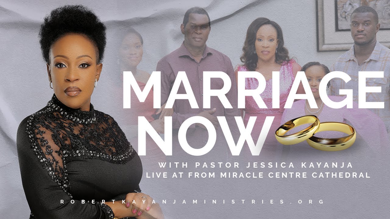 Marriage Now- Pastor Jessica Kayanja