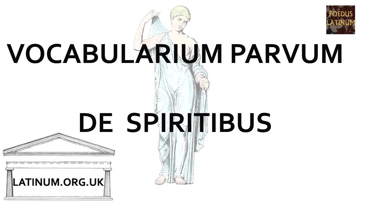 Vocabularium Parvum - De Spiritibus - Latin Vocabulary for Beginners