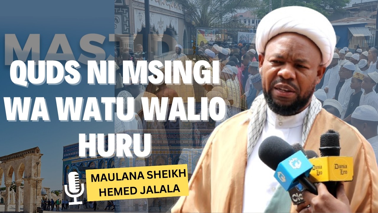 QUDS NI MSINGI WA WATU WALIO HURU.  Maulana Sheikh Hemed Jalala