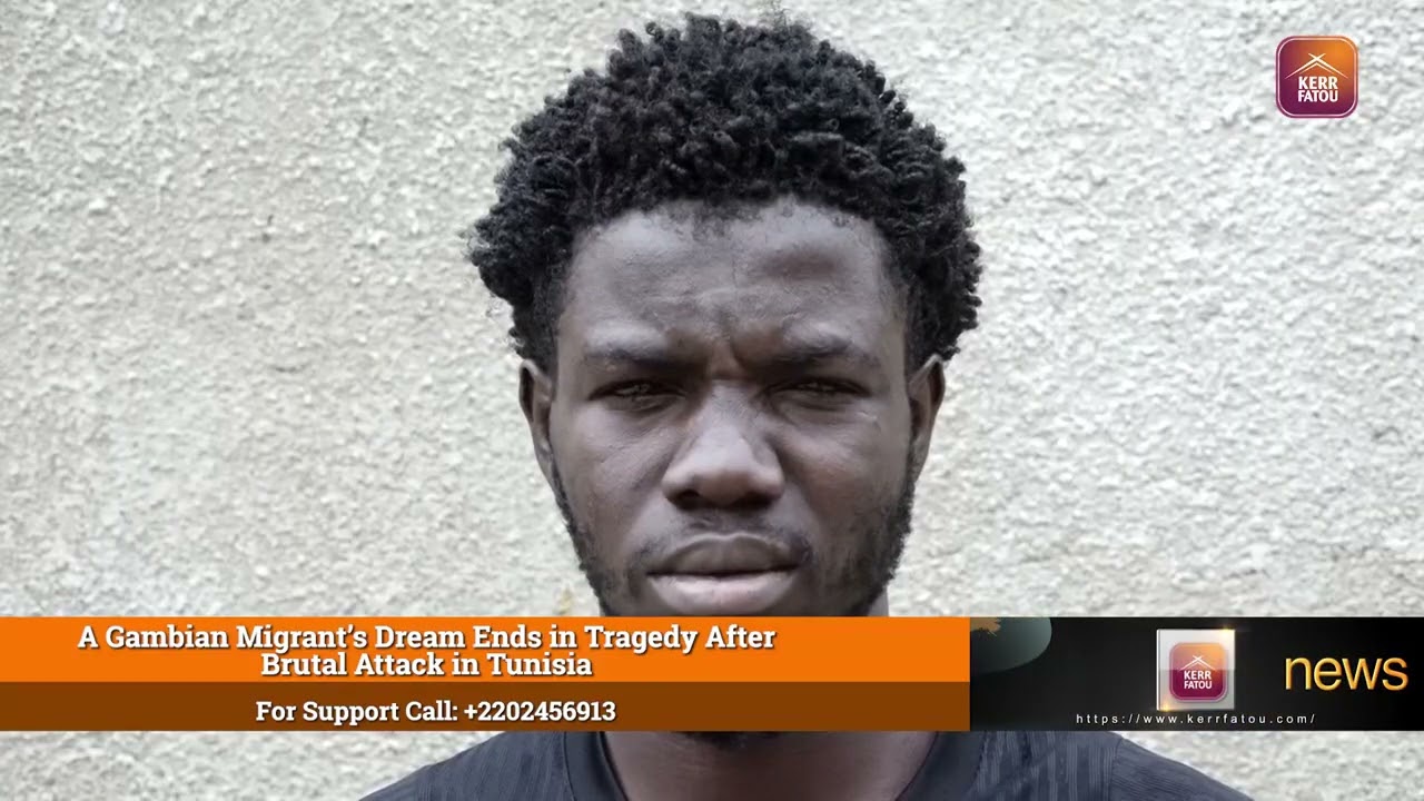 A Gambian Migrant’s Dream Ends in Tragedy After Brutal Attack in Tunisia