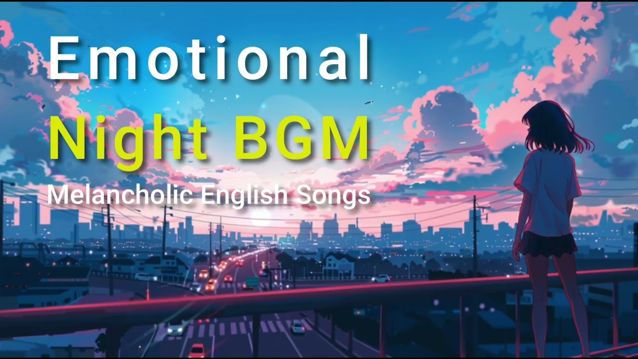 Emotional Night BGM 🌙 | Melancholic English Songs for Late Night