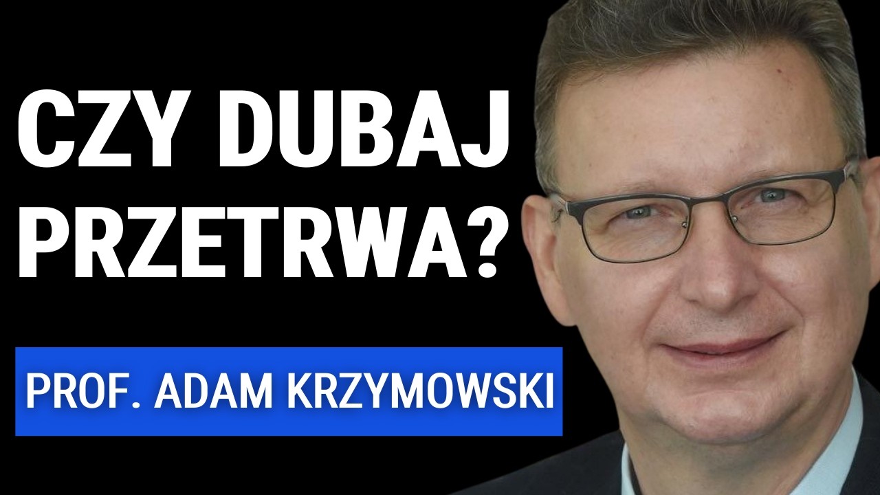 Czy wojna zniszczy Dubaj? Gospodarka Emiratów pod presją konfliktu w Zatoce - prof. Adam Krzymowski