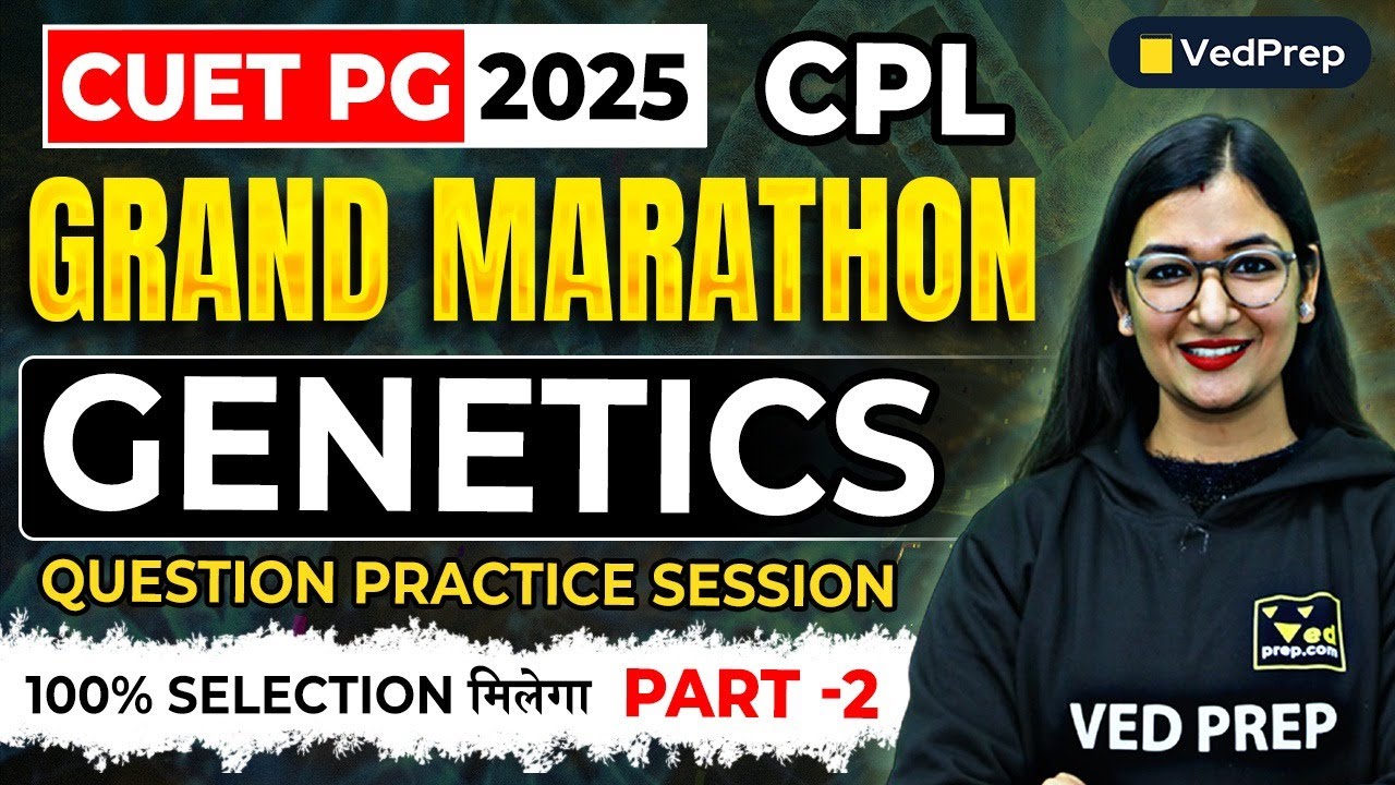 CUET PG Genetics Marathon Class | CUET PG 2025 Preparation | CUET PG Genetic Questions by VedPrep