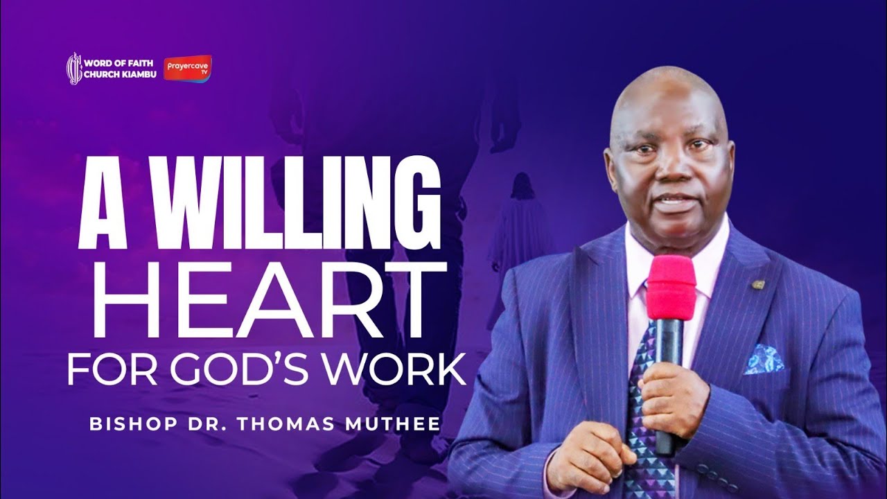 A Willing Heart for God’s Work ll BISHOP DR. THOMAS MUTHEE