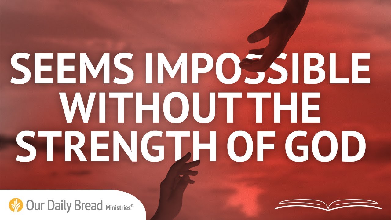 Seems Impossible Without the Strength of God - Abide in Zechariah 4:1-7