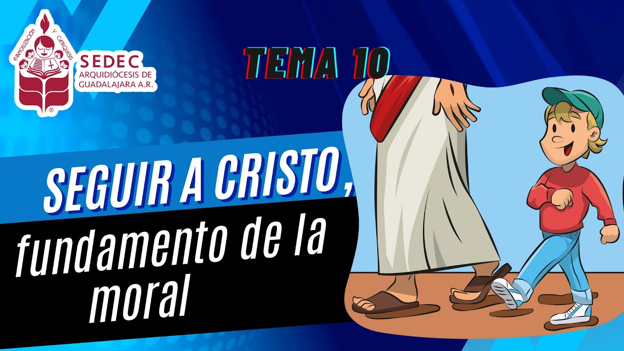 Tema 10 Libro 5 | Seguir a Jesús, fundamento de la moral