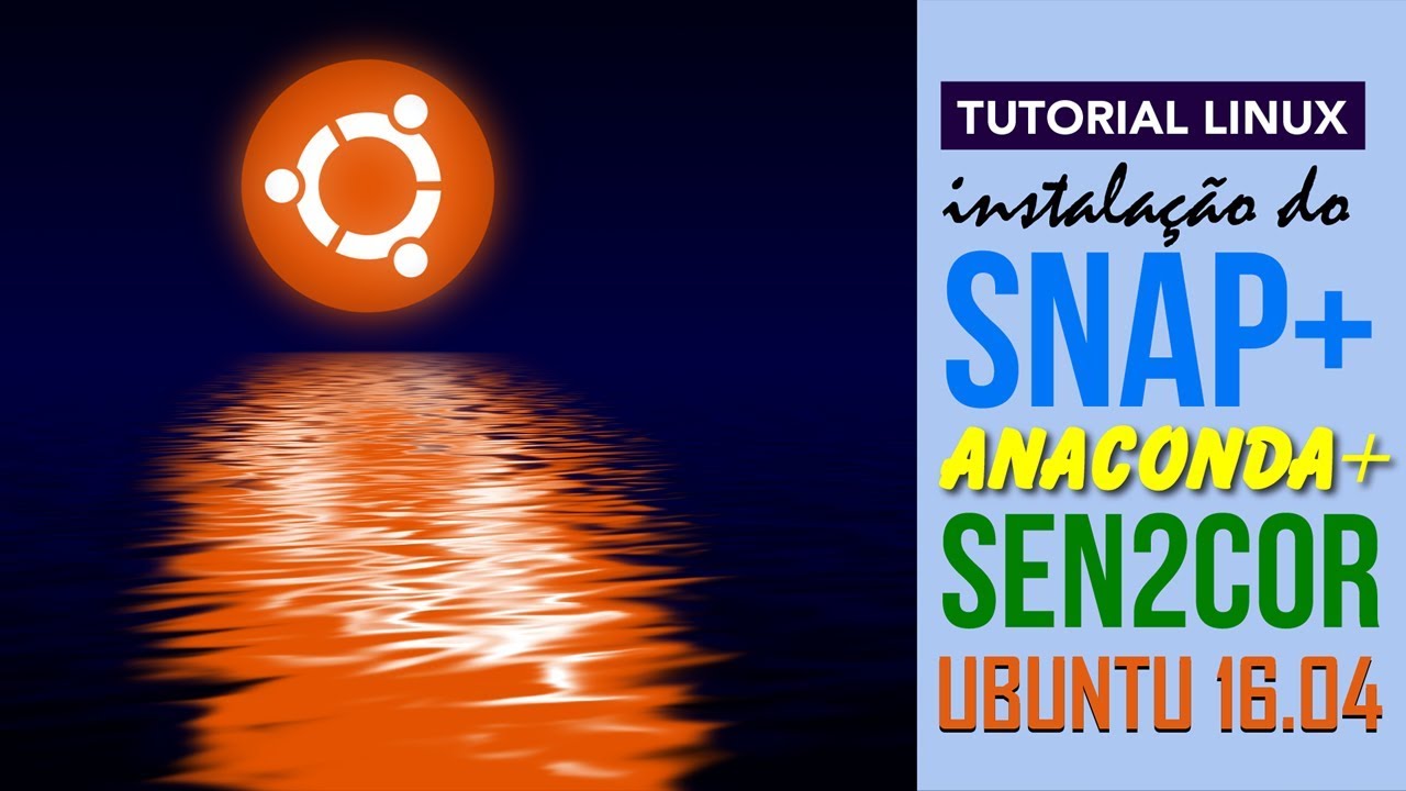 Instalação do SNAP + Anaconda + Sen2Cor no Ubuntu 16.04 LTS