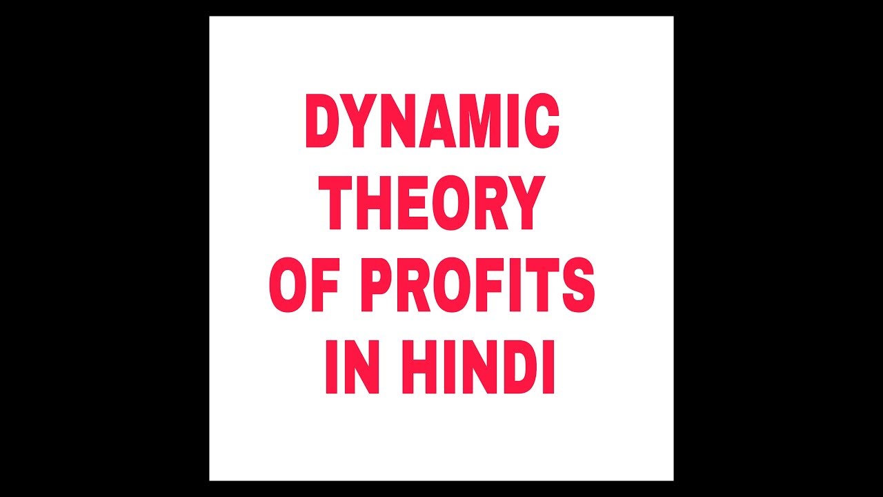 DYNAMIC THEORY OF PROFITS