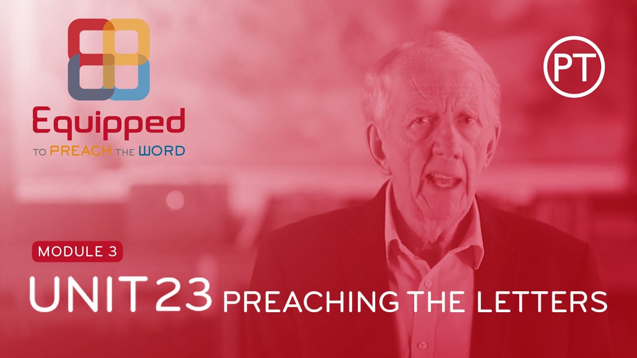 Module 3 - Unit 23 - Preaching the Letters