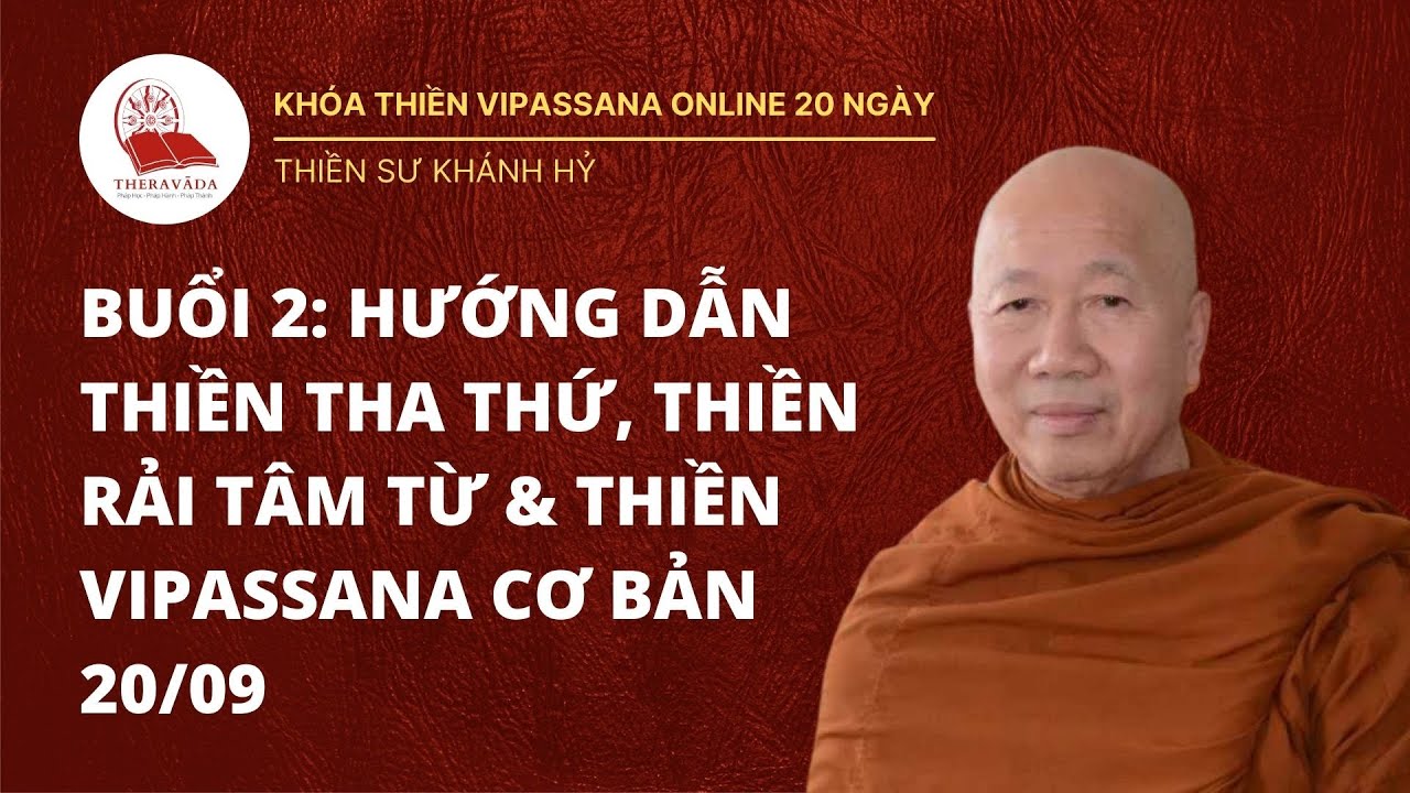 Buổi 2: Thiền Sư Khánh Hỷ Hướng Dẫn Thiền Tha Thứ, Thiền Rải Tâm Từ & Thiền Vipassana Cơ Bản 20/09