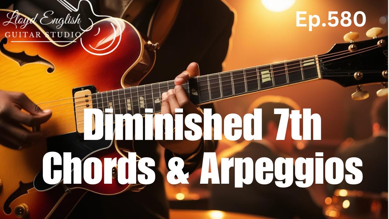 Ep.580 | Diminished 7th Chords & Arpeggios - A Practical Approach