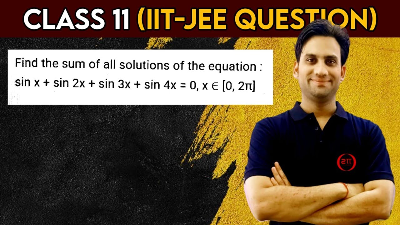 Find the sum of all solutions of the equation : sin x + sin 2x + sin 3x + sin 4x = 0, x ∈ [0, 2π]