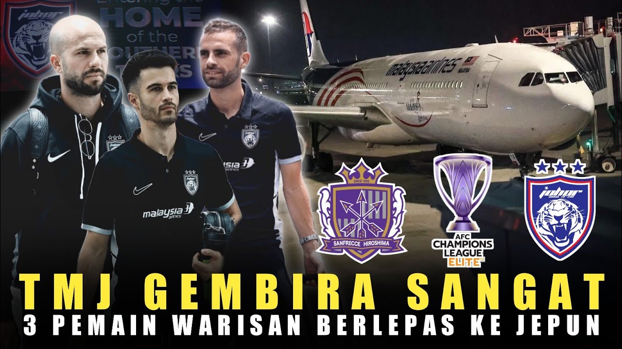 🔴TMJ Gem‎bira Sangat😍 3 Pemain Warisan Berlepas ke Jepun Untuk Mengalahkan Sanfrecce Hiroshima