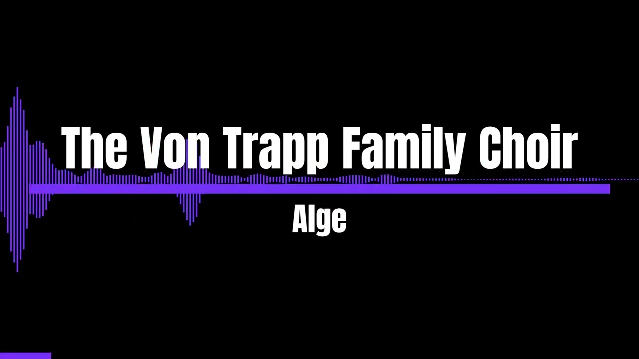 The Von Trapp Family Choir - Alge