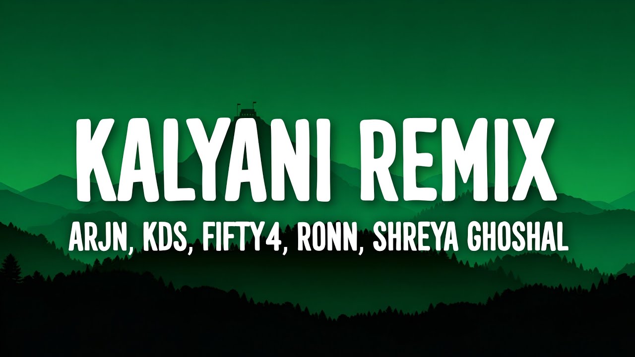 ARJN, KDS, FIFTY4, RONN, Shreya Ghoshal - Kalyani Remix (Lyrics)