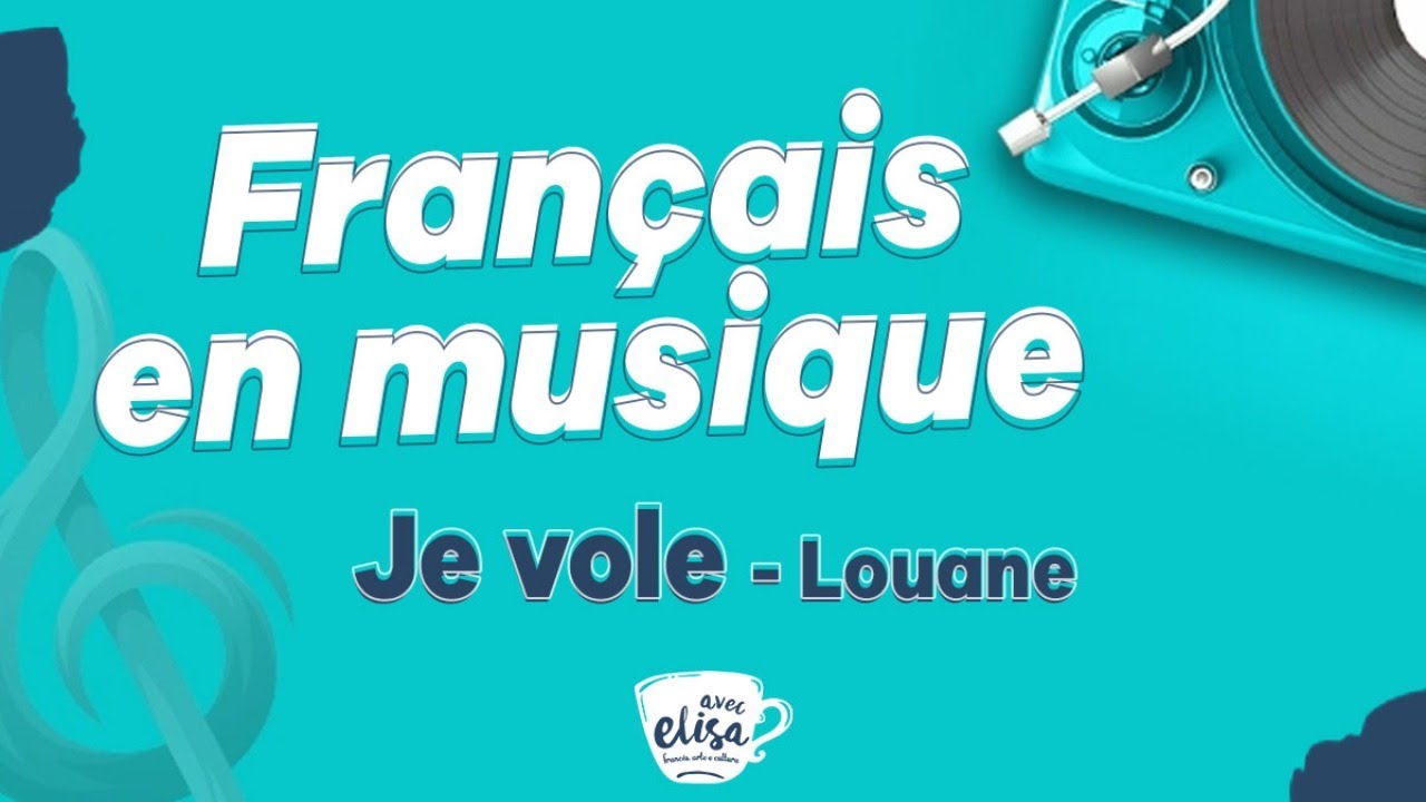 Fran&ccedil;ais en musique com a m&uacute;sica Je vole da Louane | Avec Elisa