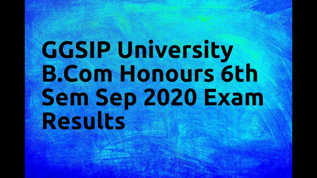 GGSIP University B Com Honours 6th Sem Sep 2020 Exam Results