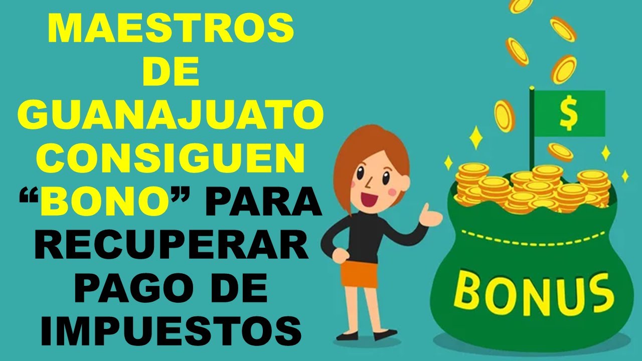 Soy Docente: MAESTROS DE GUANAJUATO CONSIGUEN “BONO” PARA RECUPERAR PAGO DE IMPUESTOS