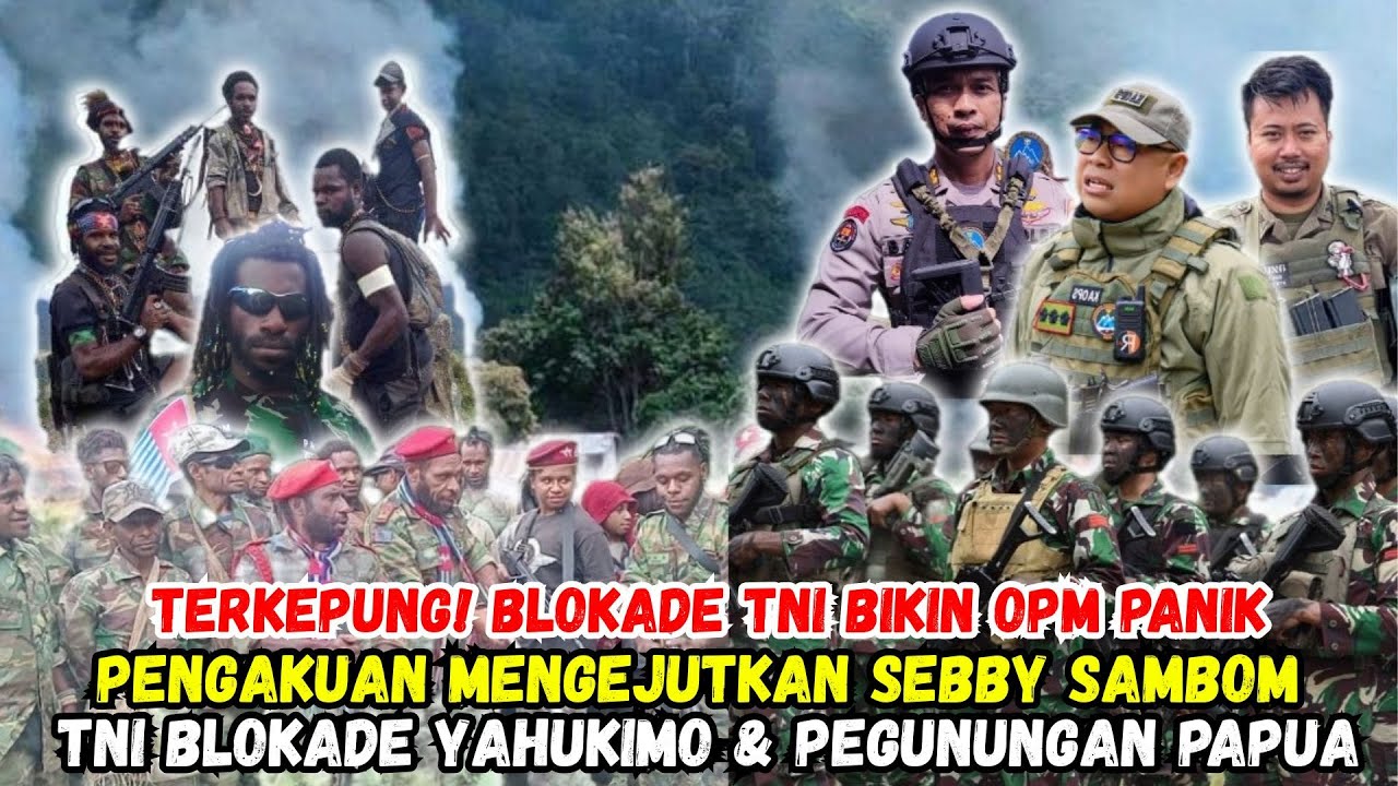 Pengakuan Mengejutkan Sebby Sambom: Blokade TNI Bikin OPM kebingungan! Logistik semakin Kesulitan 