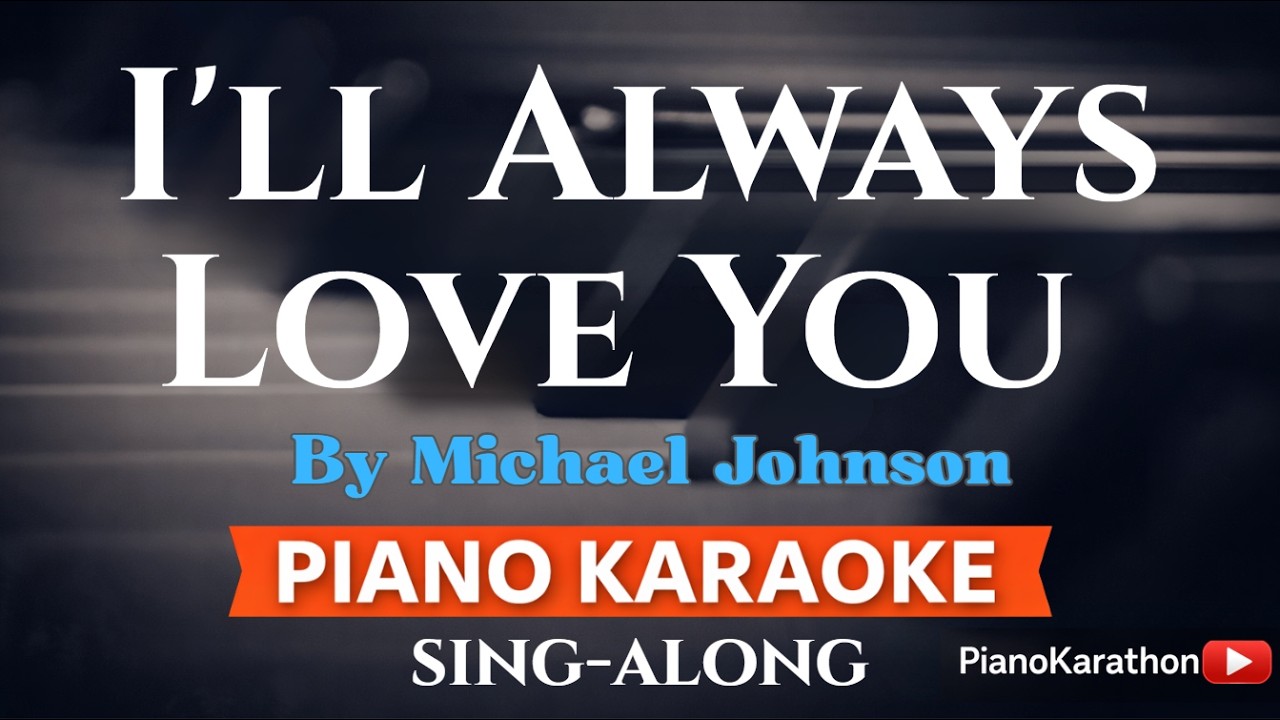Michael Johnson - I'll Always Love You  Piano Sing-Along | Lyrics | Key of A major