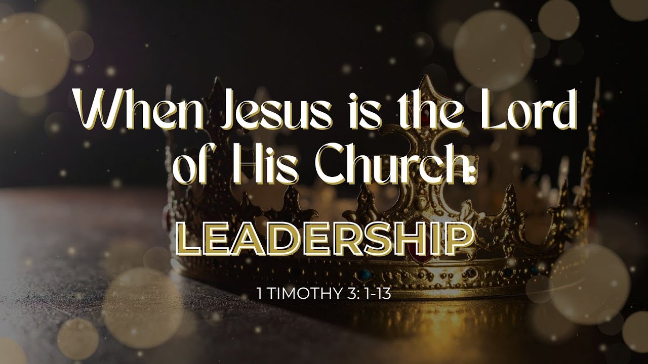 When Jesus is the Lord of His Church: Leadership