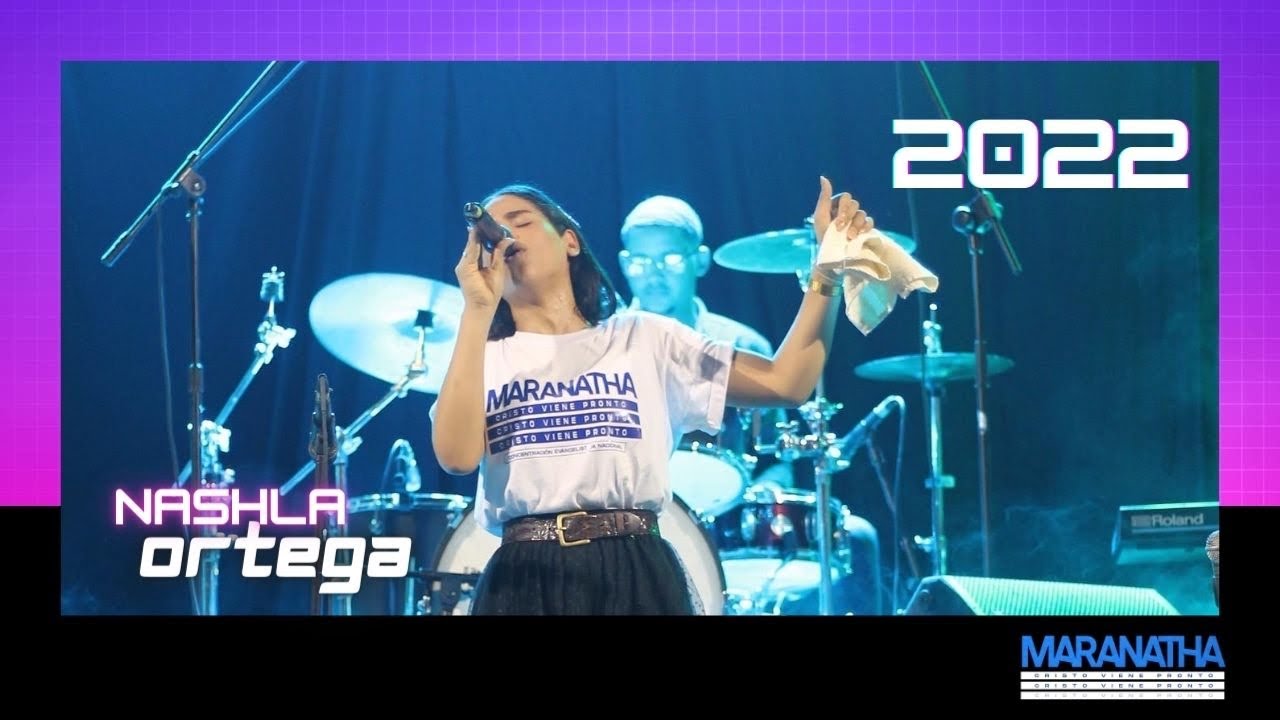 MARANATHA 2022| Nashla Ortega - TU GRACIA ME SALVÓ