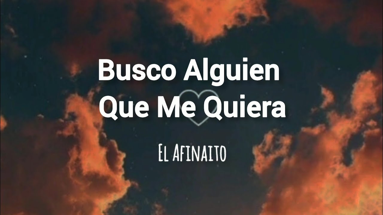 El Afinaito - Busco Alguien Que Me Quiera (Letra) ♥️