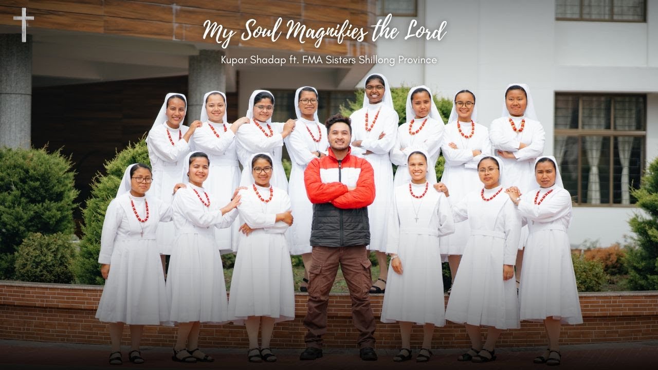 My Soul Magnifies The Lord- Kupar Shadap ft. FMA Sisters