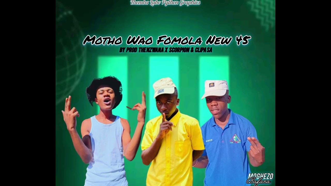 [MOTHO WAO FOMOLA NEW 45]PROD NZWANA X SCORPION X CLIPPA SA