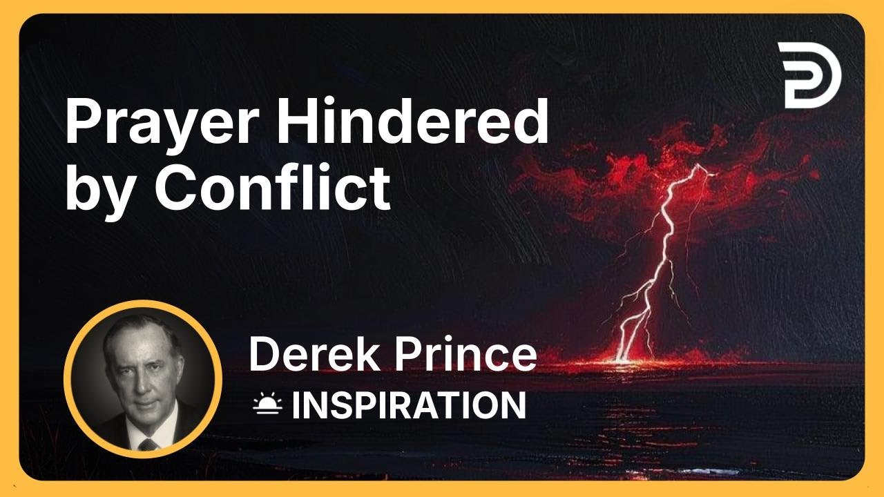 Prayer Hindered by Conflict | Derek Prince