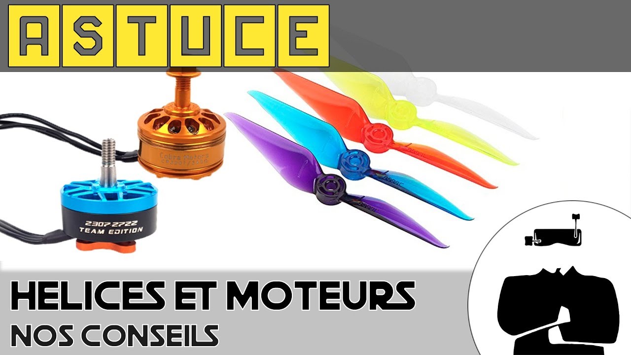 L'importance du choix du combo hélices et moteurs pour éviter les vibrations !