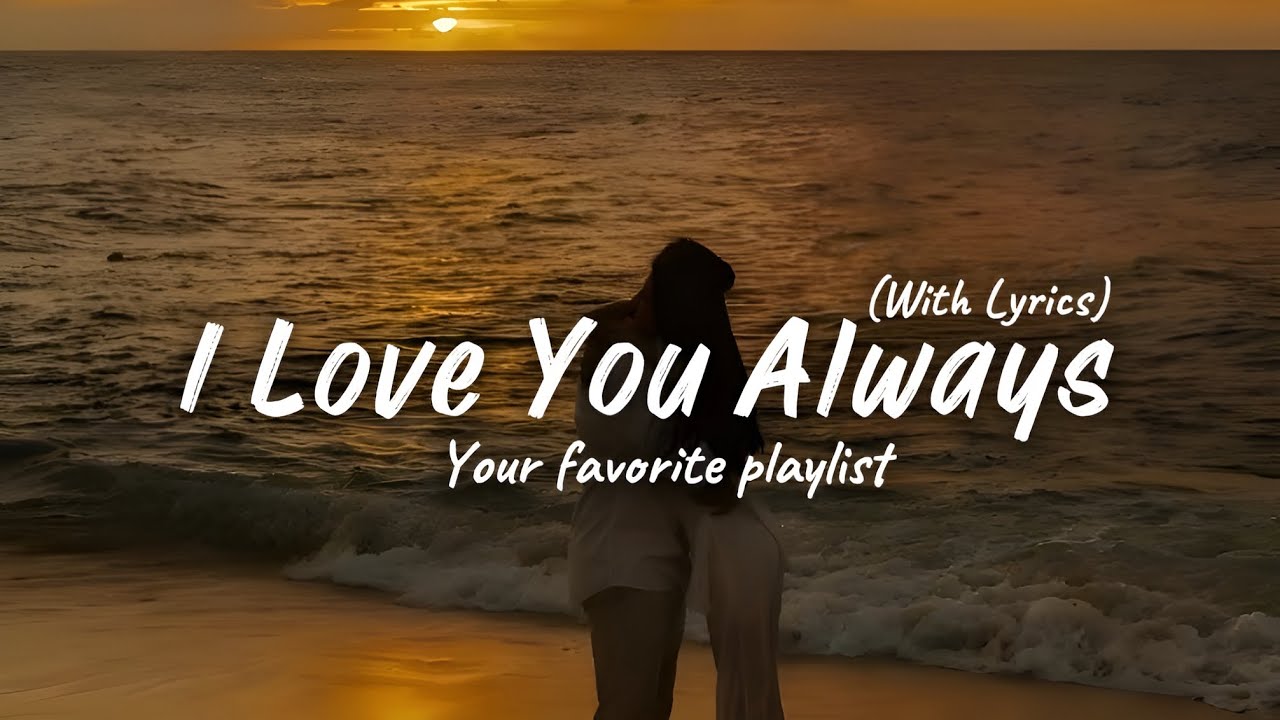 I Love You Always - Romantic Love Song | Lyric Video 
