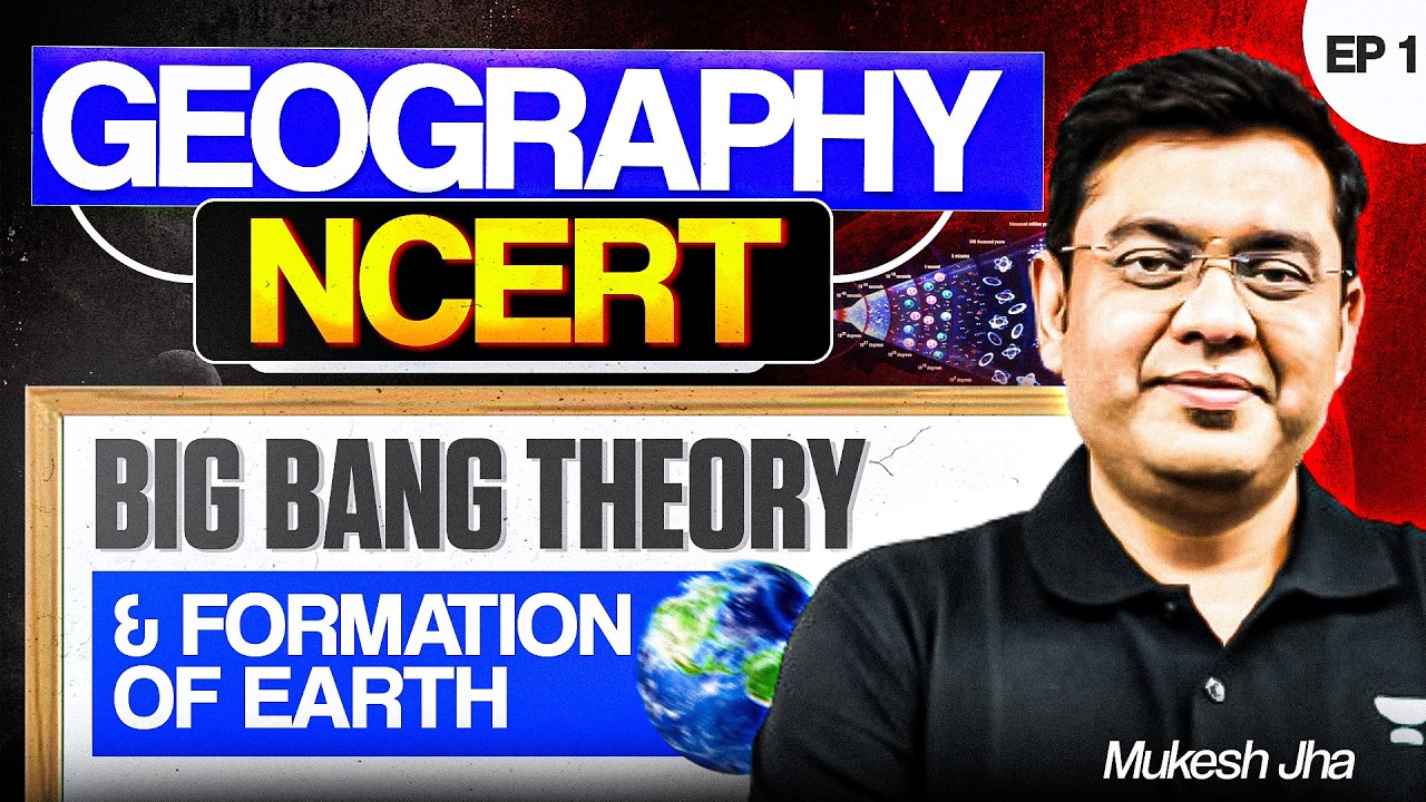 Complete NCERT Coverage | Geography Series Ep: 1 | Big Bang Theory and Formation of Earth