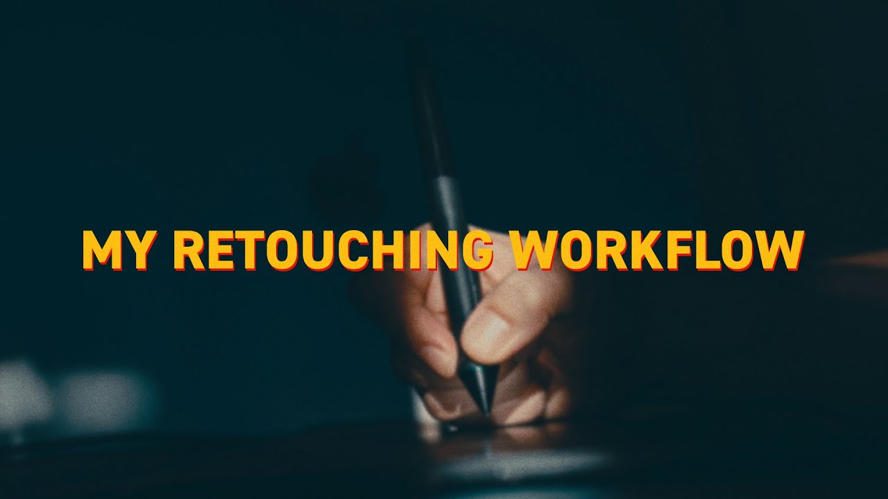 My Retouching Workflow Explained