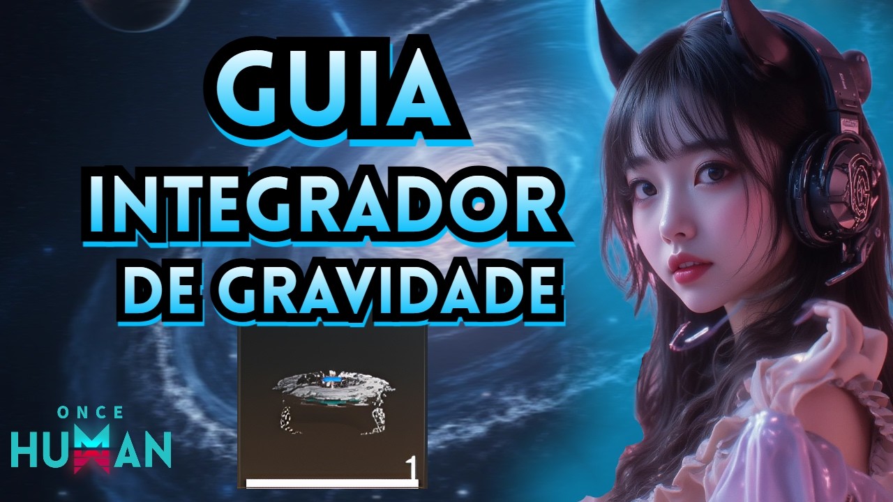 O Guia DEFINITIVO do Integrador de Gravidade | Once Human