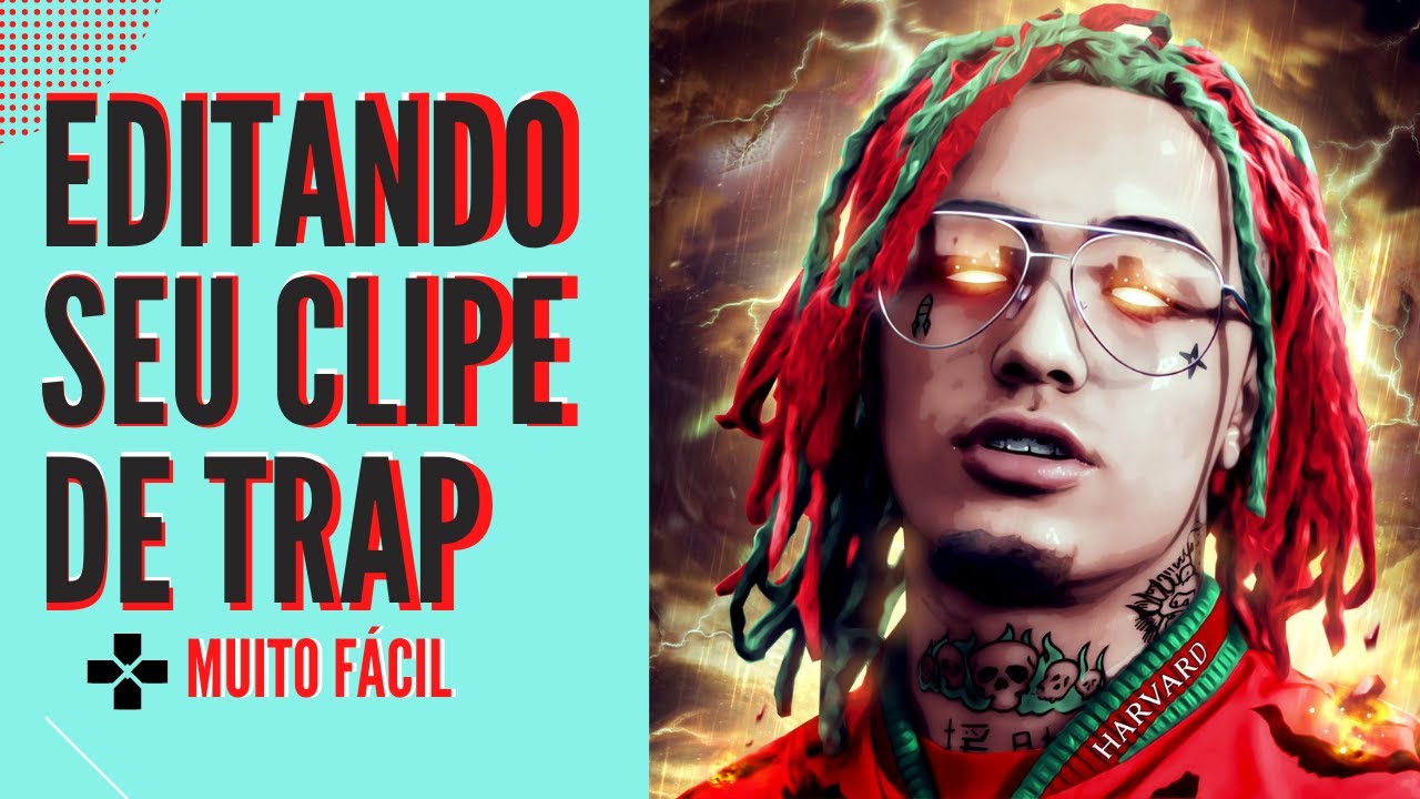 Editando seu clipe de TRAP (MUITO F&Aacute;CIL)