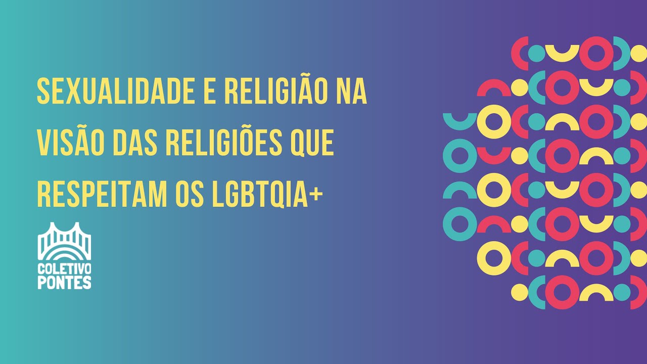 Sexualidade e religi&atilde;o a vis&atilde;o das religi&otilde;es que respeitam os LGBTQIA+