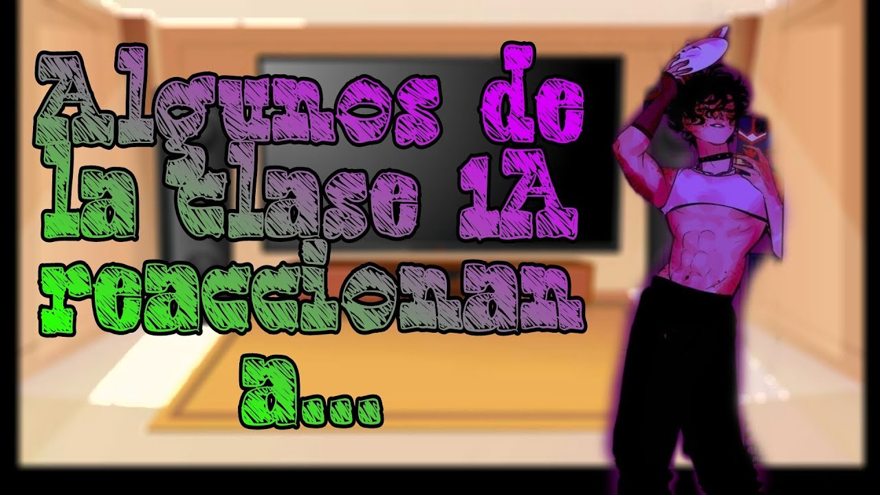 Algunos de la clase 1A reaccionan a... (Deku diva)