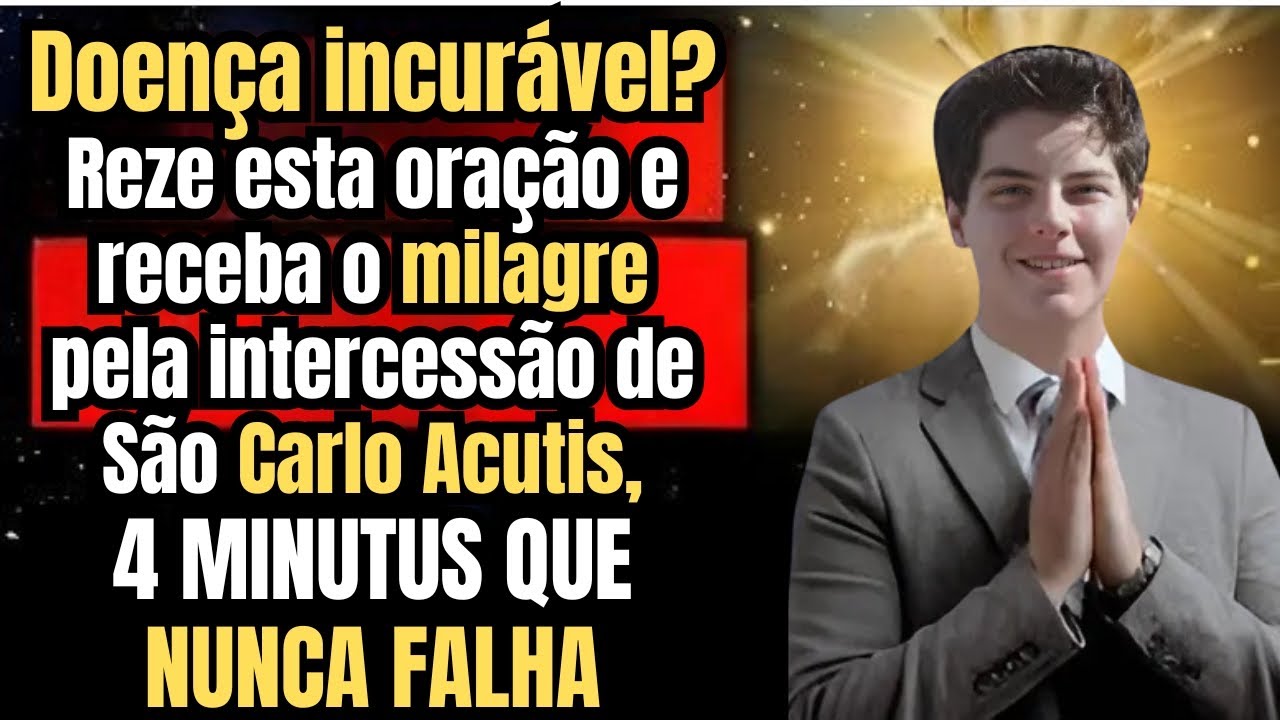 CARLO ACUTIS:ESTA ORAÇÃO È PARA VOCE QUE ESTA PASSANDO POR UMA DOENÇA GRAVE [CURA HOJE NA TUA VIDA]