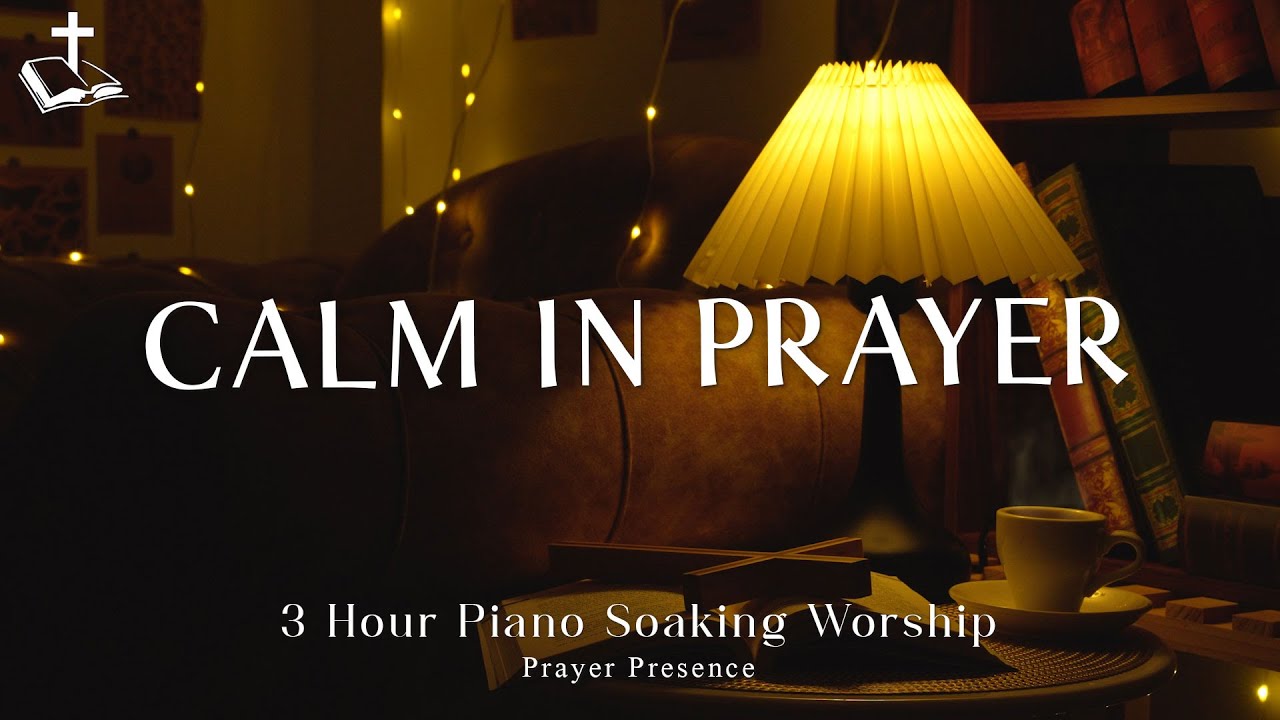 3 Hour Piano Soaking Worship | Instrumental for Prayer, Devotion and Relax | Finding Calm in Prayer