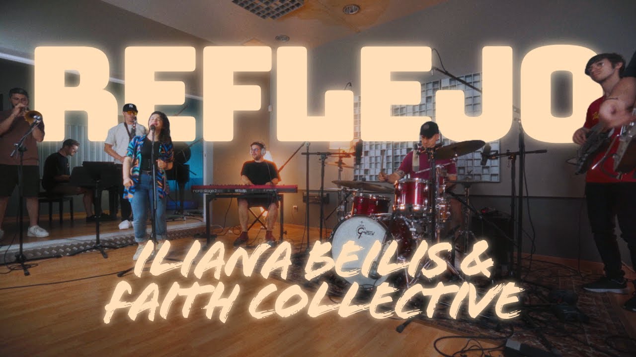 Iliana Beilis, Faith Collective - Reflejo (Video Oficial)